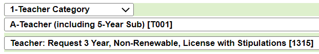application screenshot: first field - "1-Teacher Category", second field - "A-Teacher (including 5-year sub) [T001]", third field "Teacher: Request Three-Year Non-Renewable License with Stipulations [1315]"